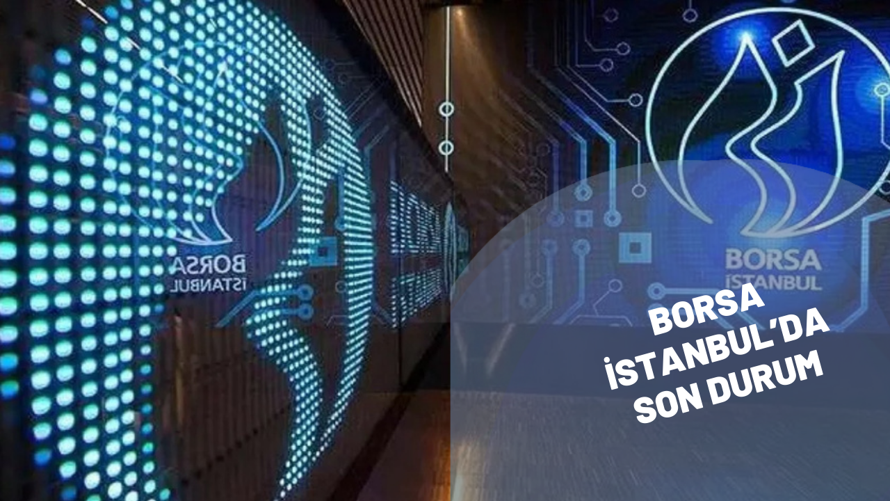 Tüm zamanların en yüksek kapanışını gerçekleştiren Borsa İstanbul’da son durum