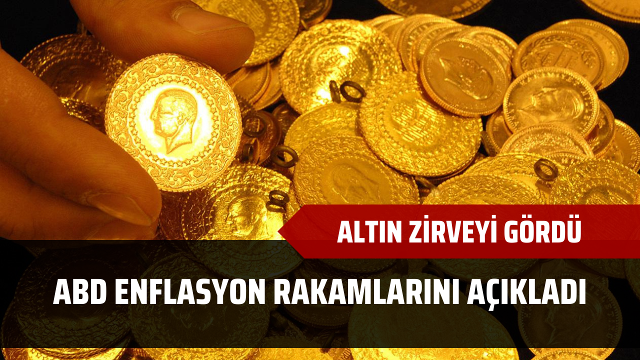 ABD enflasyonu açıklandı, altın piyasası zirveyi gördü