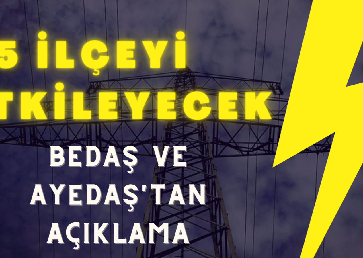 İstanbul’un 25 ilçesinde elektrik kesintisi (12 KASIM CUMARTESİ 2022)