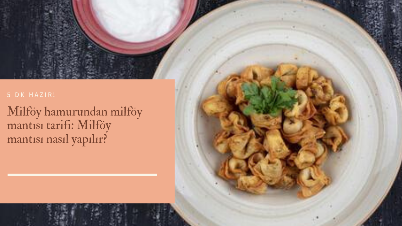 5 dk hazır! Milföy hamurundan milföy mantısı tarifi: Milföy mantısı nasıl yapılır?