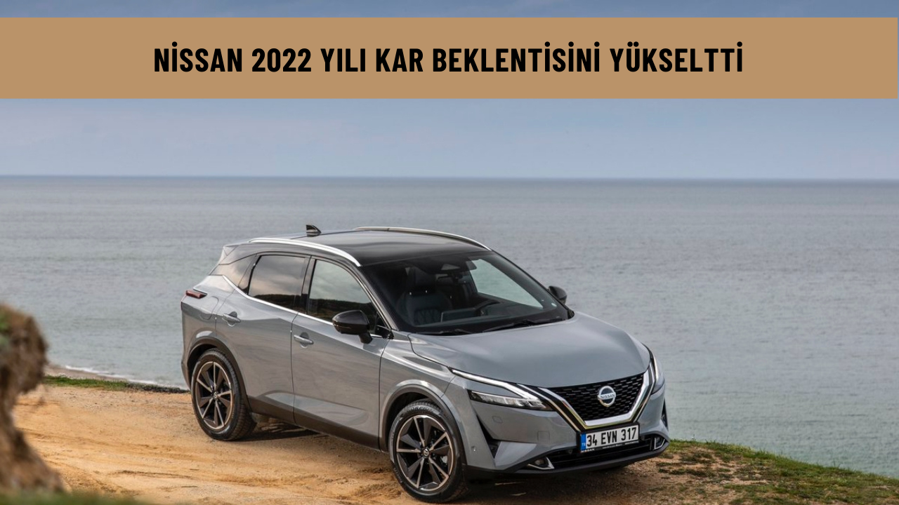 Nissan 2022 yılı kar beklentisini yükseltti