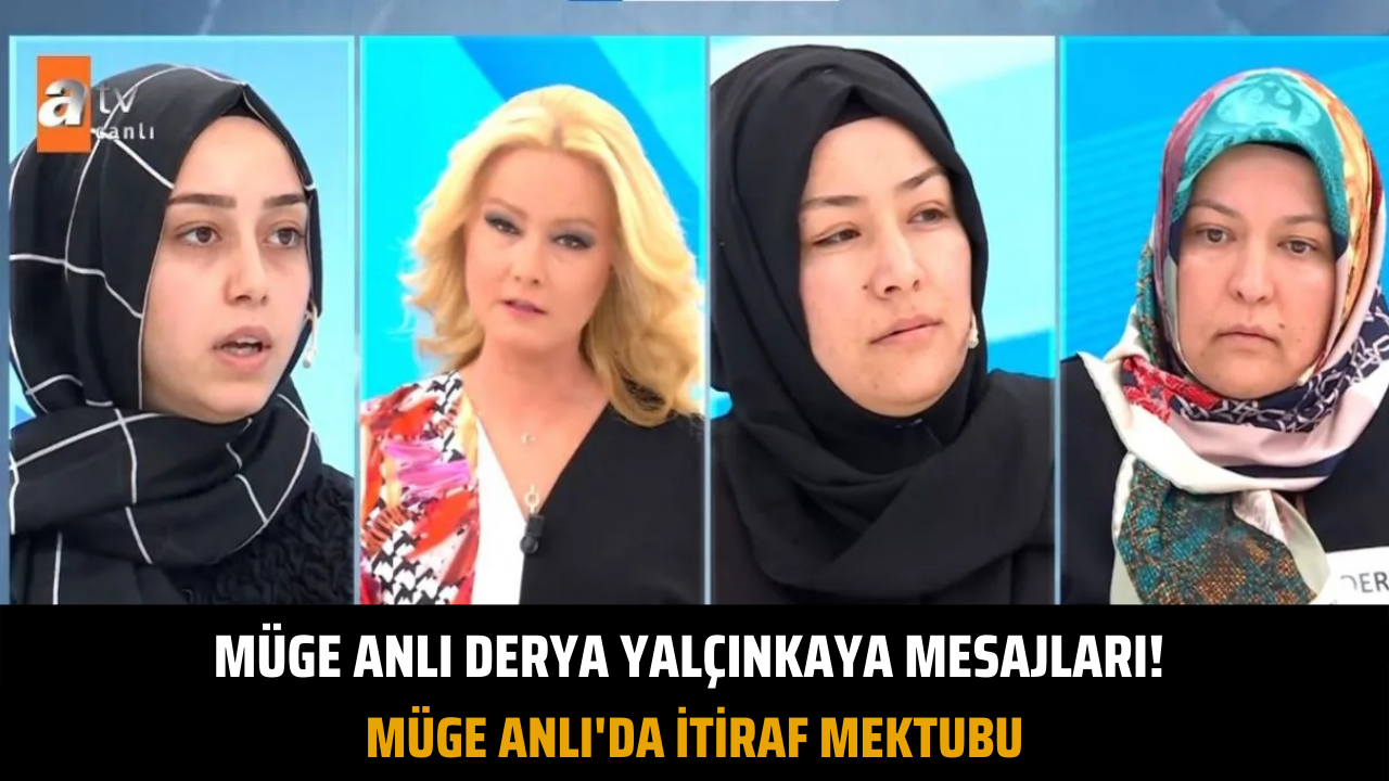 Müge Anlı Derya Yalçınkaya mesajları! Müge Anlı'da itiraf mektubu