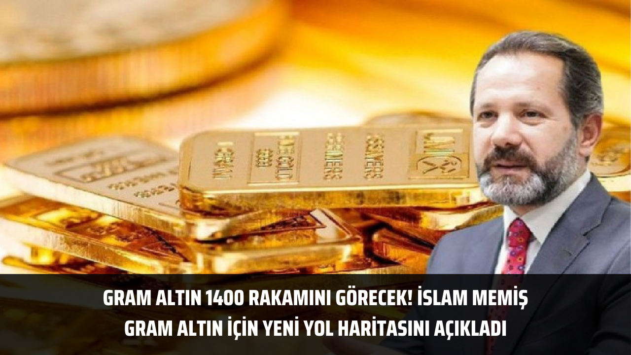 Gram altın 1400 rakamını görecek! İslam Memiş gram altın için yeni yol haritasını açıkladı