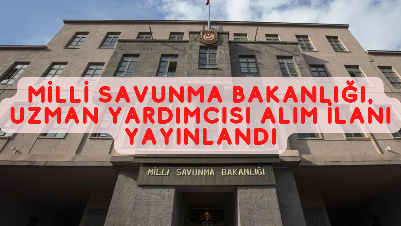 İŞKUR, Milli Savunma Bakanlığı, Uzman Yardımcısı temini sınavının detaylarını yayınladı