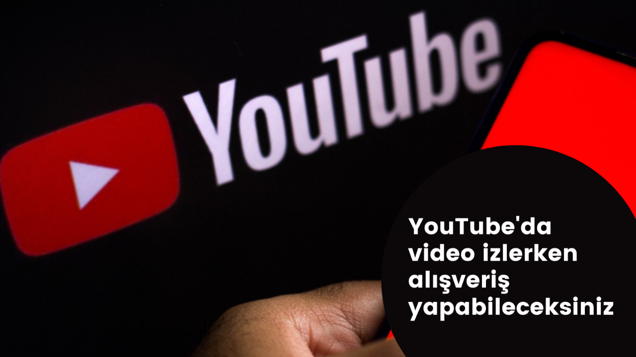 Alışveriş severleri sevindirecek haber! YouTube'da video izlerken alışveriş yapabileceksiniz