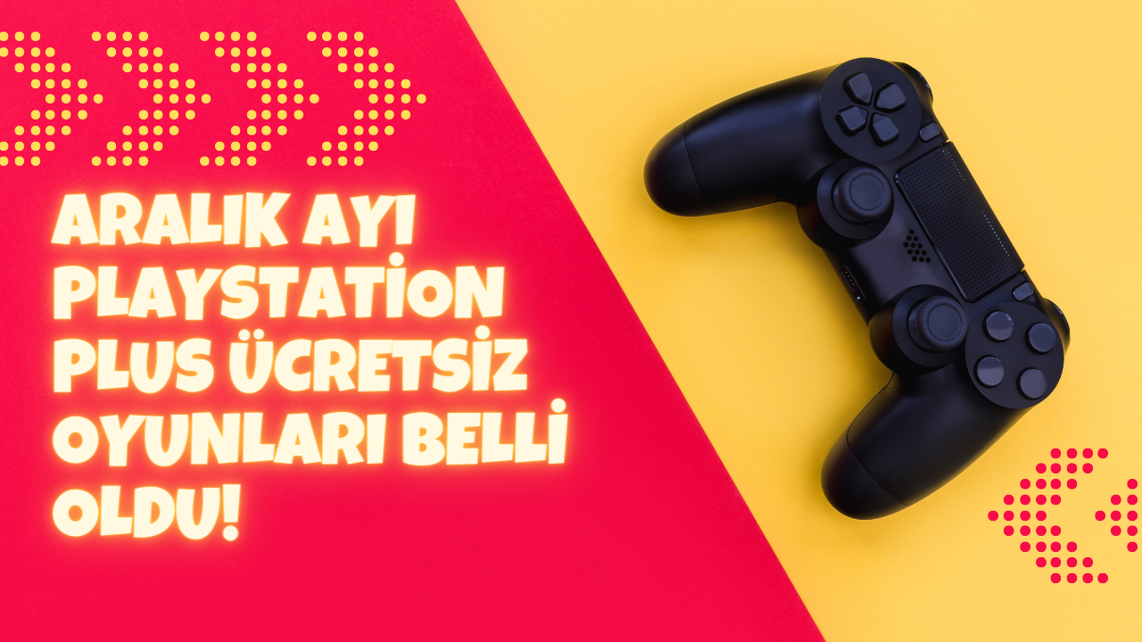 Aralık ayı PlayStation Plus ücretsiz oyunları belli oldu! 2022 Aralık ayı PS Plus oyunları