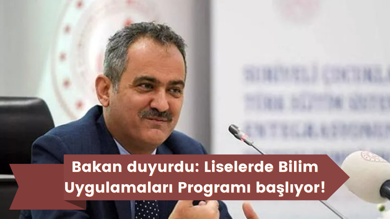 Bakan duyurdu: Liselerde Bilim Uygulamaları Programı başlıyor! İşte detaylar...