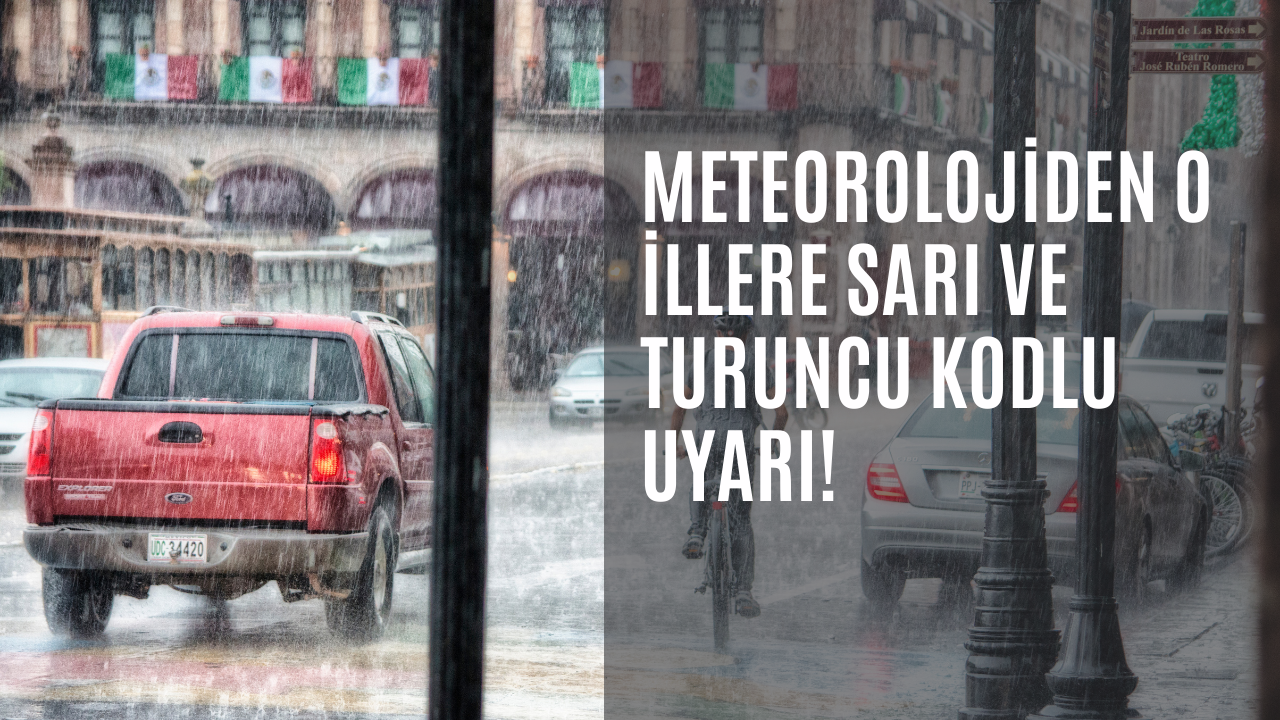 Meteorolojiden o illere sarı ve turuncu kodlu uyarı: Kuvvetli yağış ve rüzgar bekleniyor