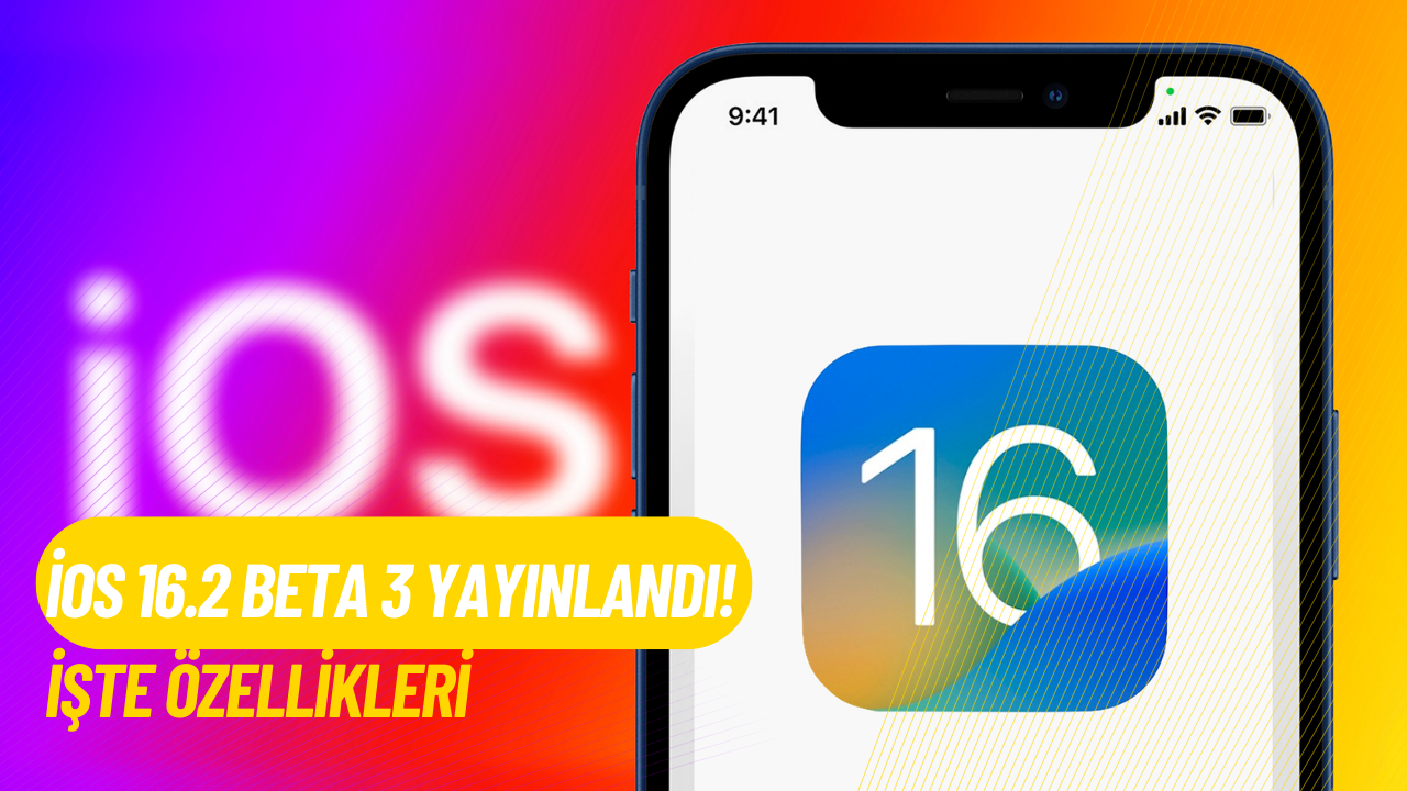 iOS 16.2 Beta 3 yayınlandı! İşte özellikleri