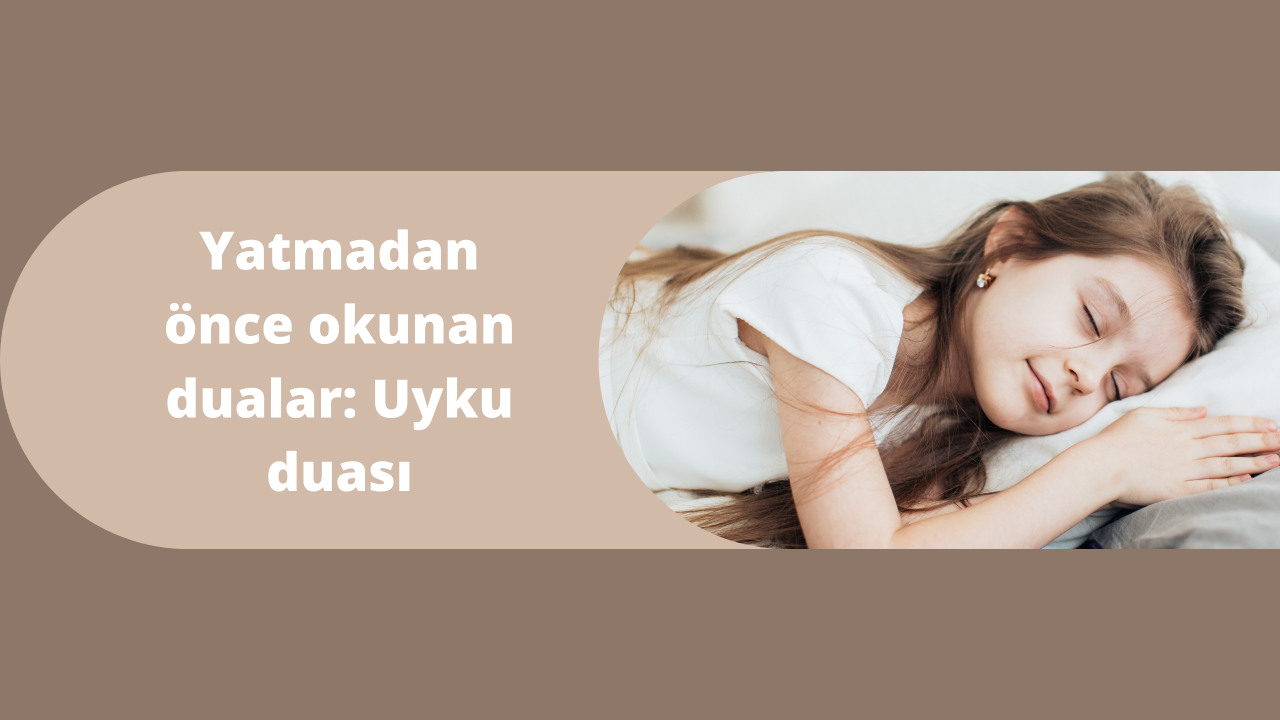 Yatmadan önce okunan dualar: Uyku duası
