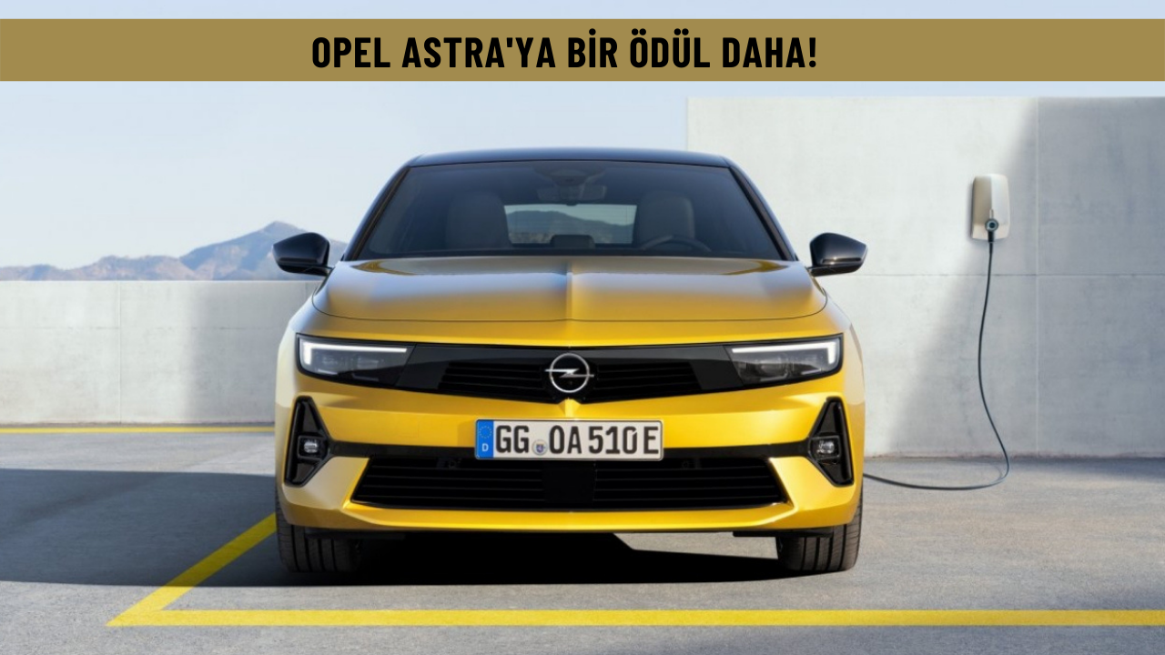 Opel Astra'ya bir ödül daha! 2022 altın direksiyon ödülü Opel Astra’nın oldu