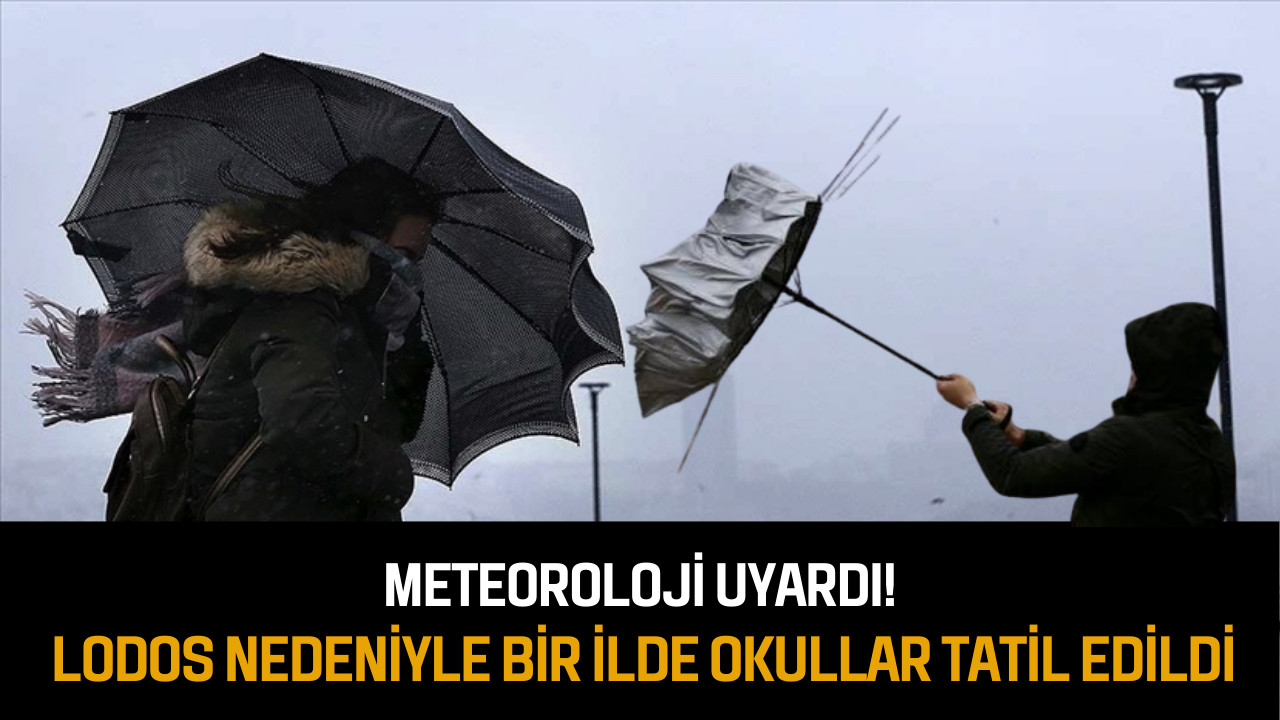 Meteorolojiden gelen lodos uyarısı sonrası bir ilde okullar tatil edildi