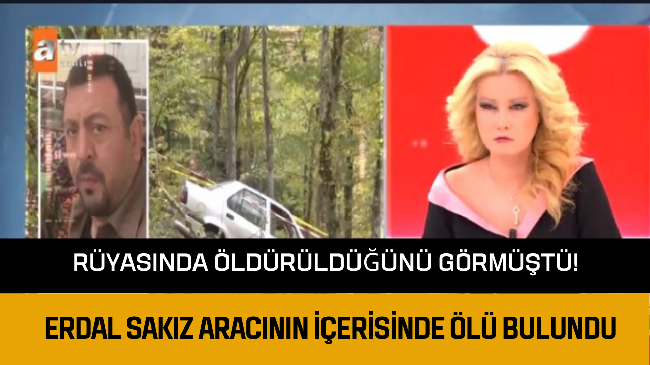 Rüyasında öldürüldüğünü görmüştü! Erdal Sakız aracının içerisinde ölü bulundu