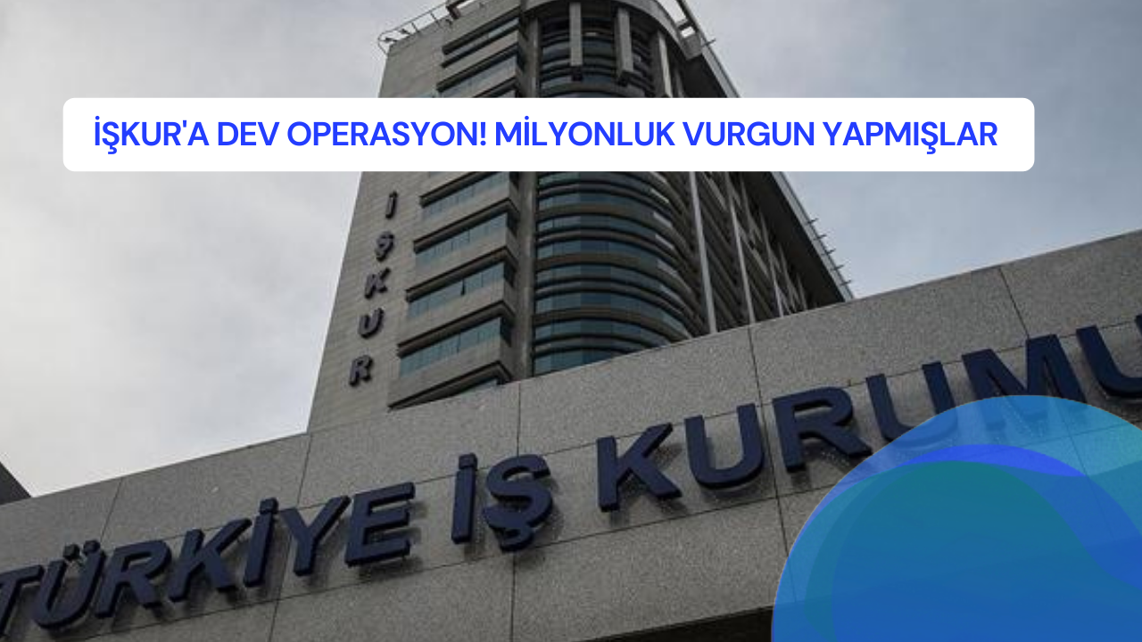 İŞKUR'a dev operasyon!  Milyonluk vurgun yapmışlar