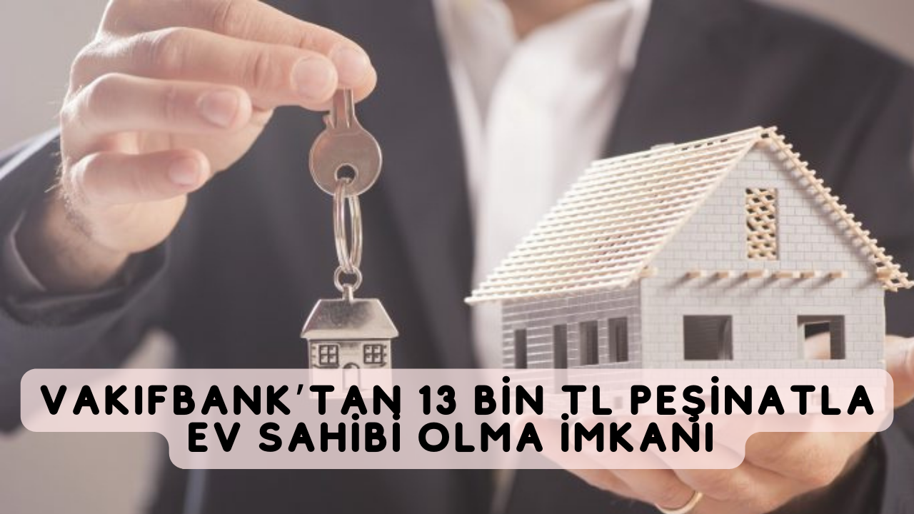 Vakıfbank’tan 2. El konut satışı! 13 bin TL peşinat, aylık 1.642 TL taksitle hemen satış