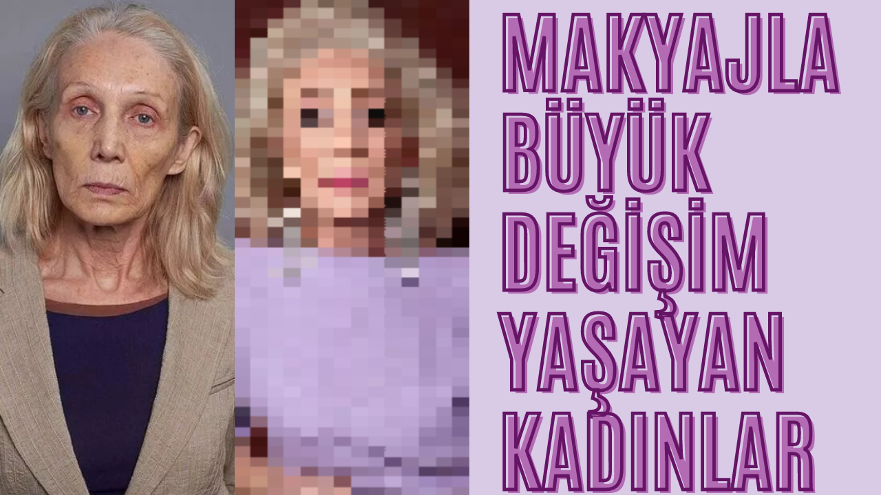 Makyajla büyük değişim yaşayan kadınlar