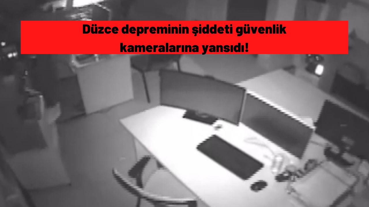 Düzce depreminin şiddeti, güvenlik kameralarına yansıdı! Sarsıntıdan devrilen dolaplar bilgisayarların üstüne düştü