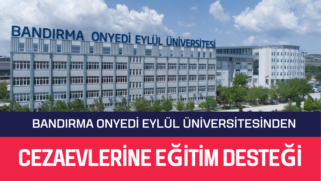 Bandırma Onyedi Eylül Üniversitesi'nden ceazevlerine eğitim desteği!