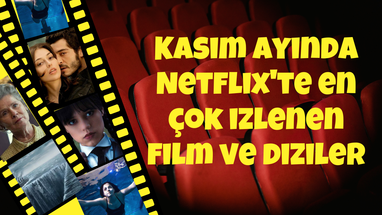 Kasım ayında Netflix'te en çok izlenen film ve diziler