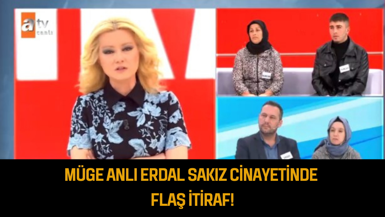 Müge Anlı Erdal Sakız cinayetinde flaş itiraf: Babamın adını söylemek zorunda kaldım