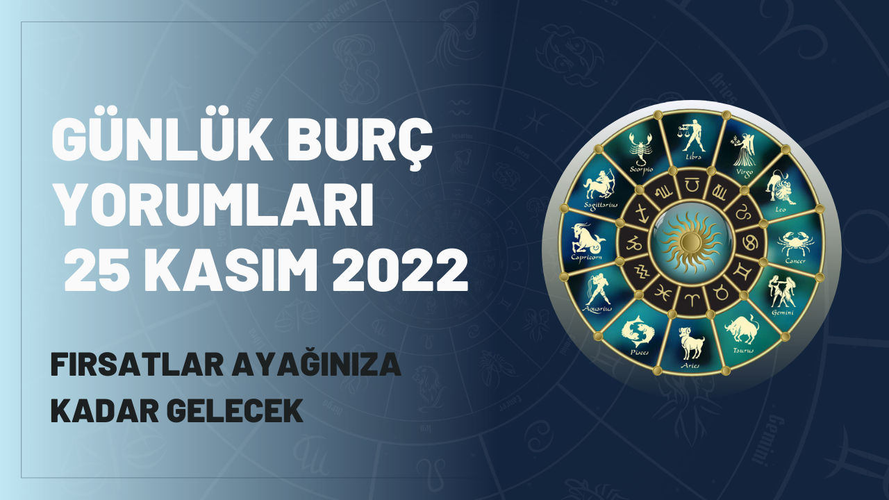 Günlük burç yorumları 25 Kasım Cuma! Fırsatlar ayağınıza kadar gelecek