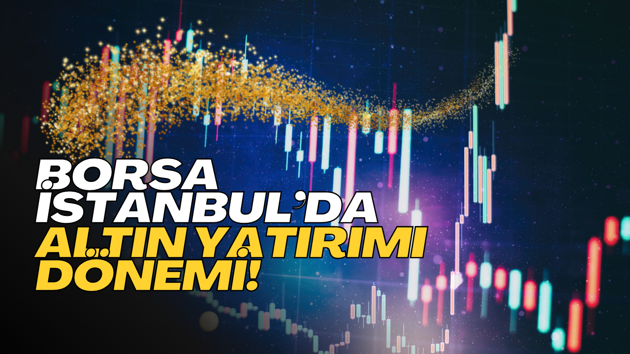 Borsa İstanbul’da altın yatırımı dönemi! Borsadan alınan altın, fiziki altına çevrilebilir