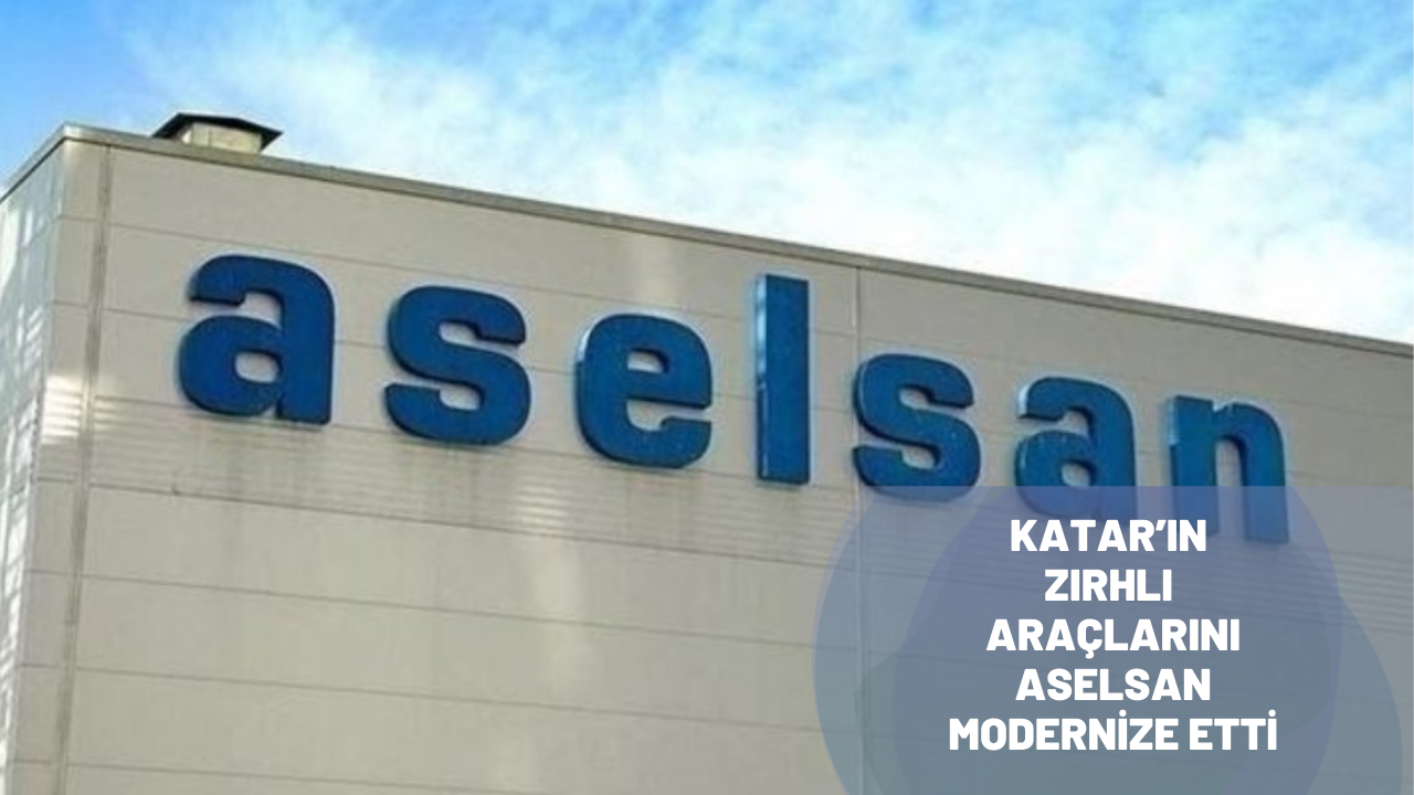 Katar’ın zırhlı araçlarını ASELSAN modernize etti