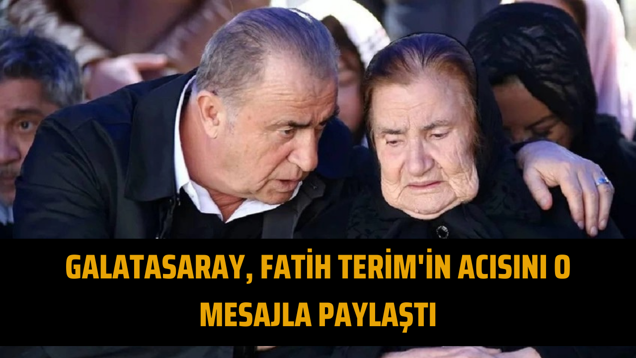 Galatasaray, Fatih Terim'in acısını o mesajla paylaştı