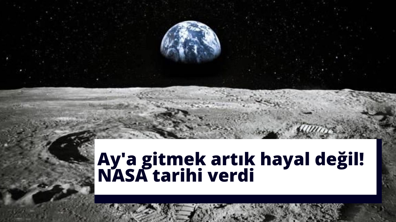 Ay'a gitmek artık hayal değil! NASA tarihi verdi