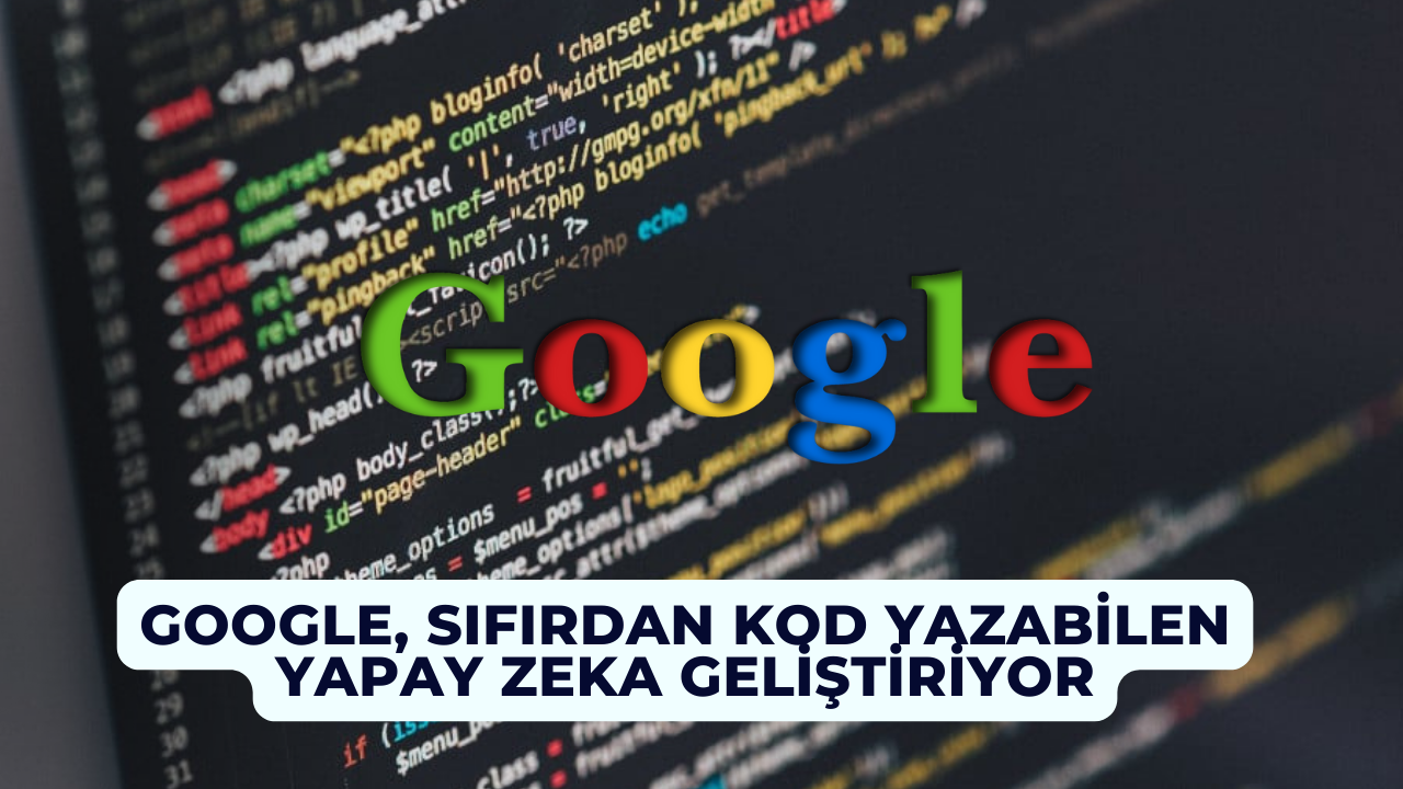 Yazılımcıları yerinden edecek! Google, sıfırdan kod yazabilen yapay zeka geliştiriyor