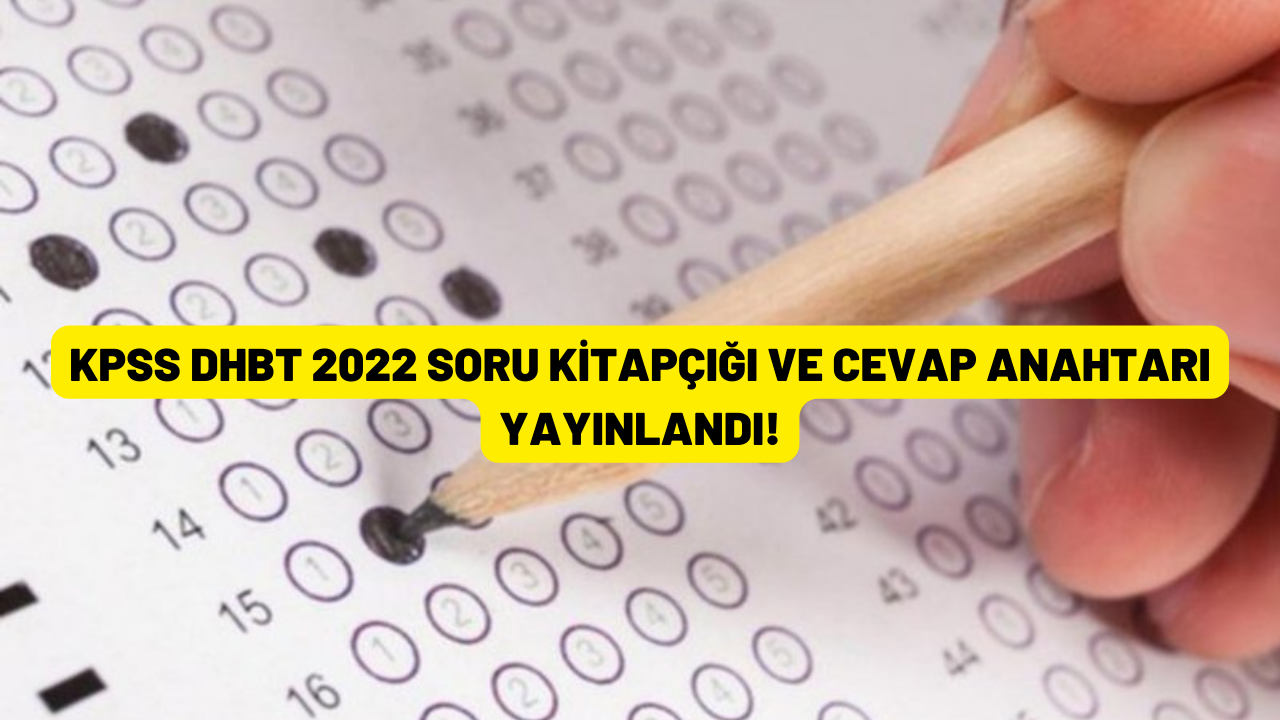 KPSS DHBT 2022 soru kitapçığı ve cevap kitapçığı yayınlandı! DHBT 2022 soru kitapçığı ve cevap anahtarı