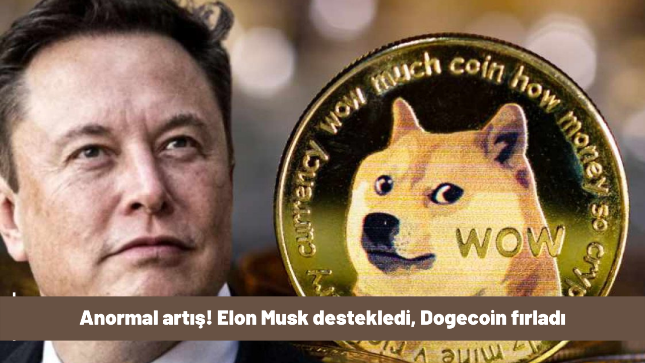 Anormal artış! Elon Musk destekledi, Dogecoin fırladı