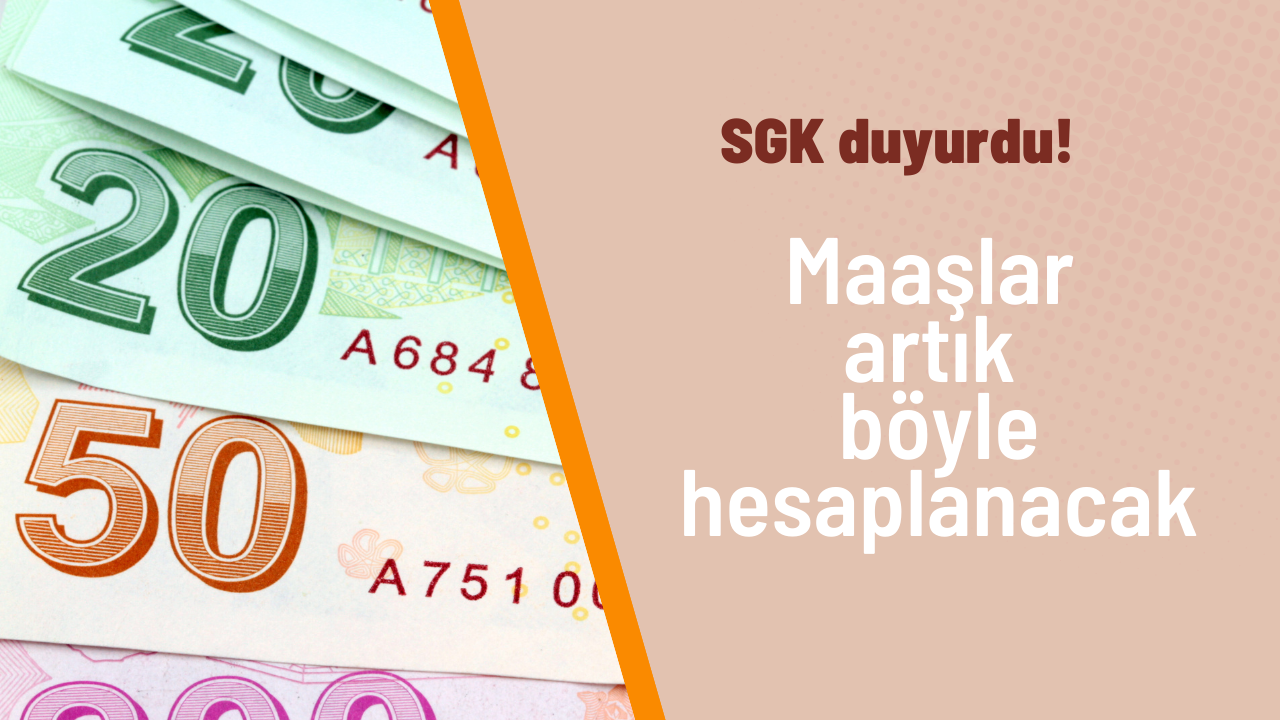 SGK duyurdu: Maaşlar artık böyle hesaplanacak