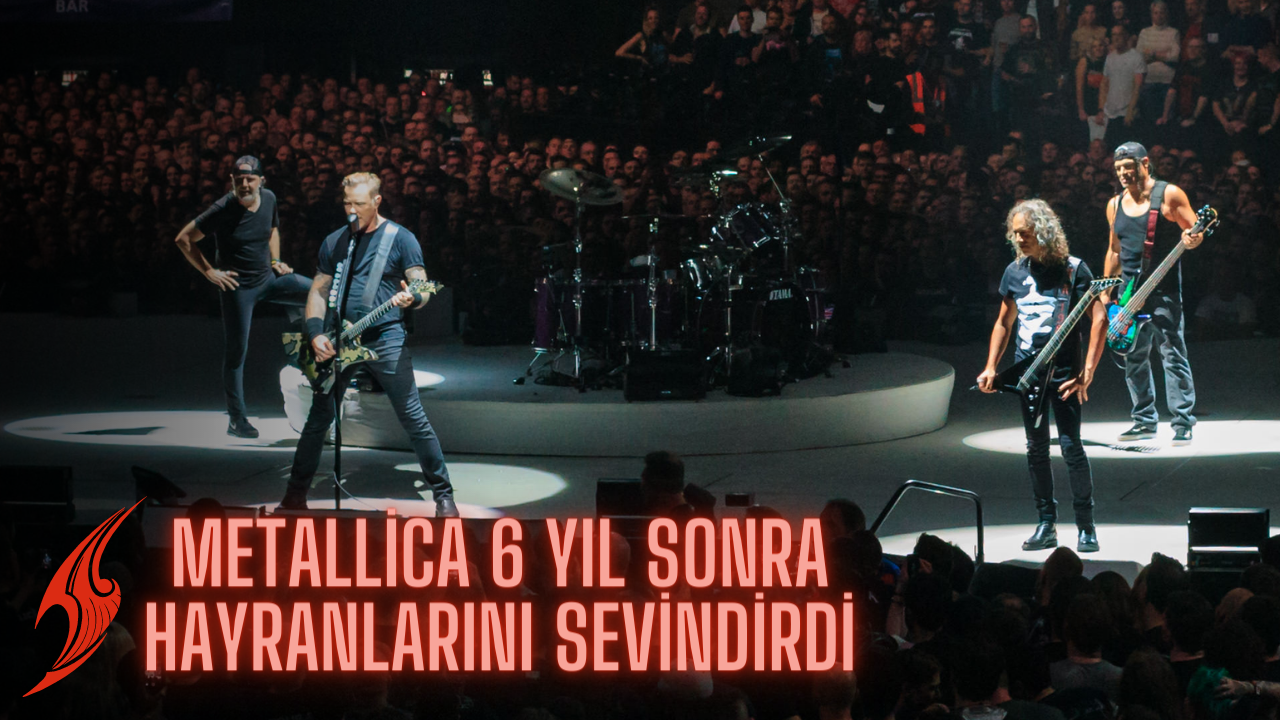 Metallica 6 yıl sonra hayranlarını sevindirdi