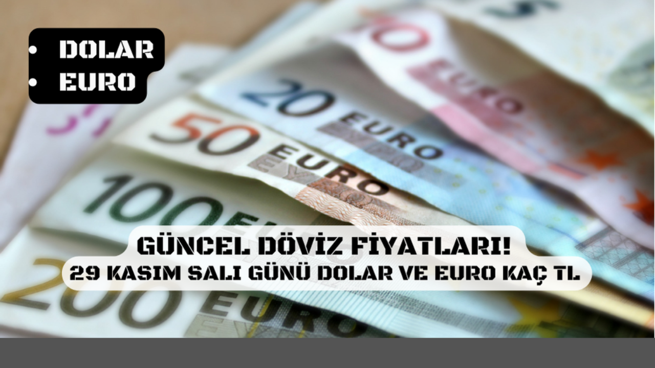Güncel döviz fiyatları! 29 Kasım Salı günü dolar ve euro kaç TL