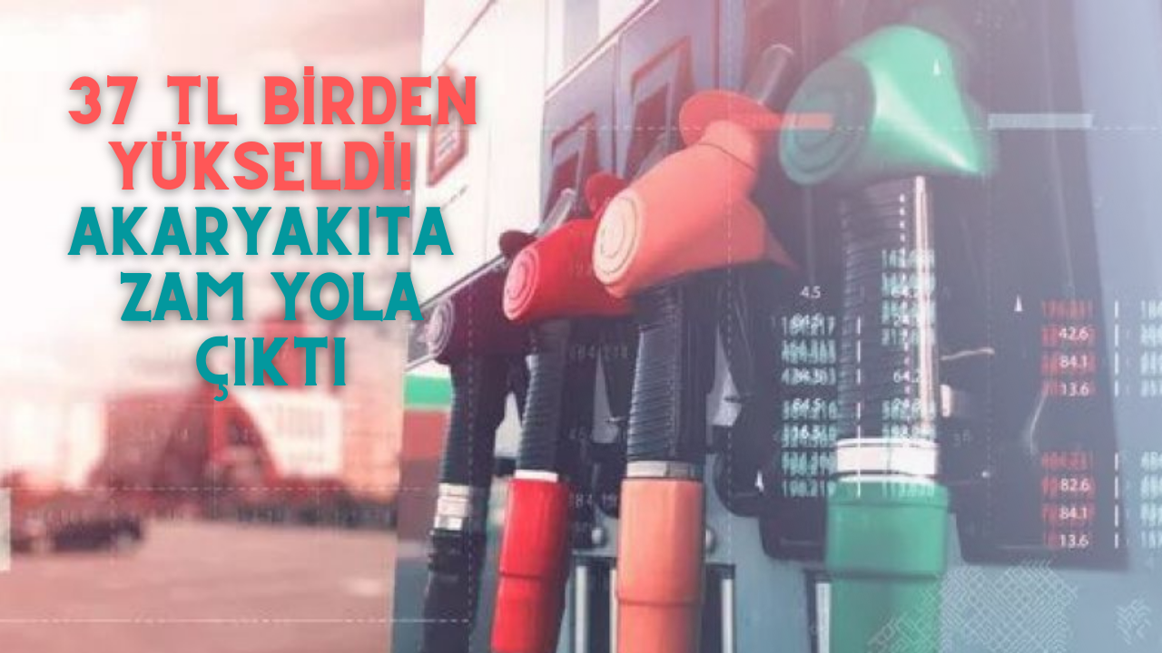 37 TL birden yükseldi! Akaryakıta zam yola çıktı