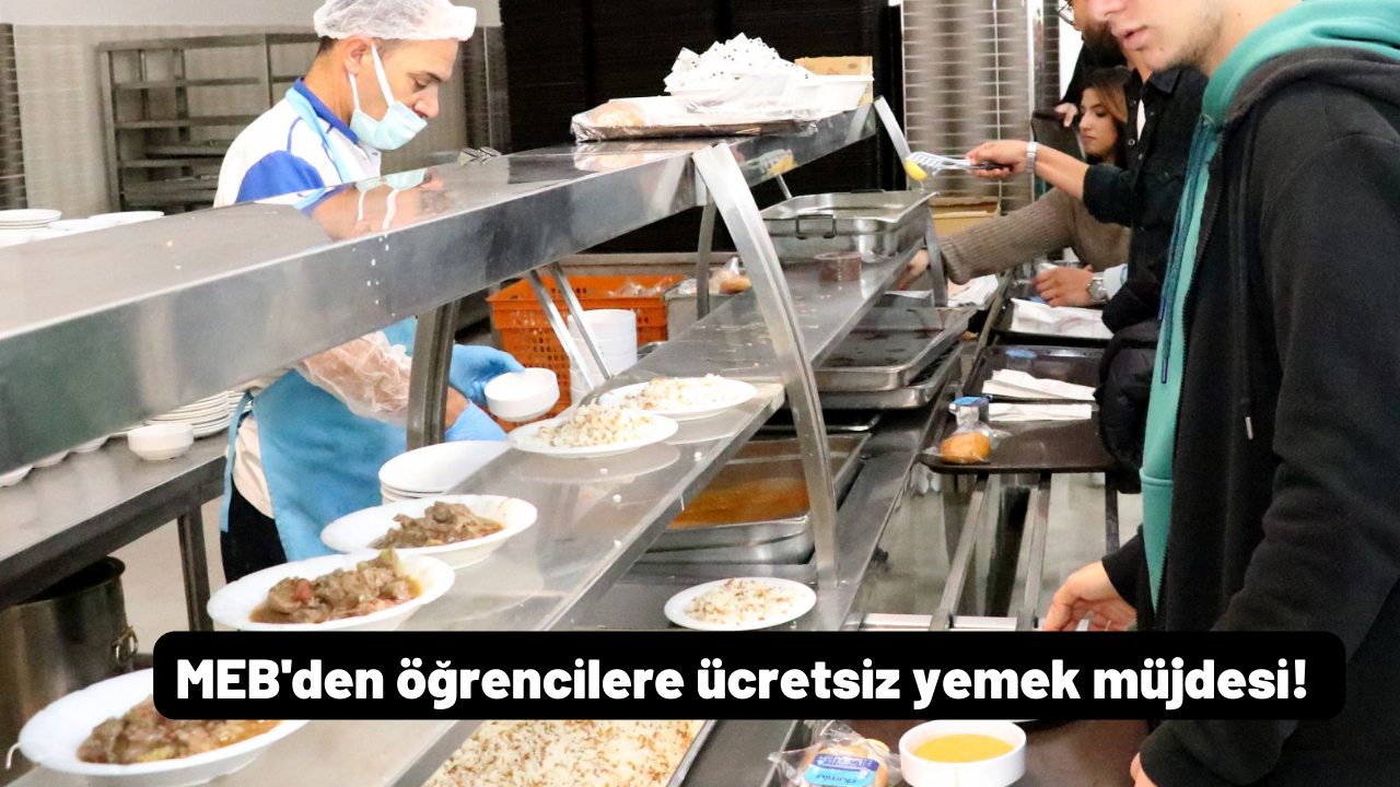 MEB'den öğrencilere ücretsiz yemek müjdesi!