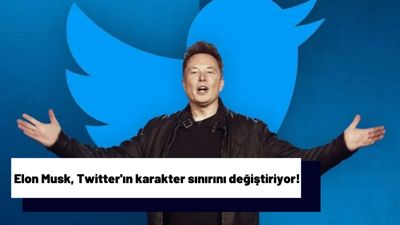 Elon Musk, Twitter'ın karakter sınırını değiştiriyor!