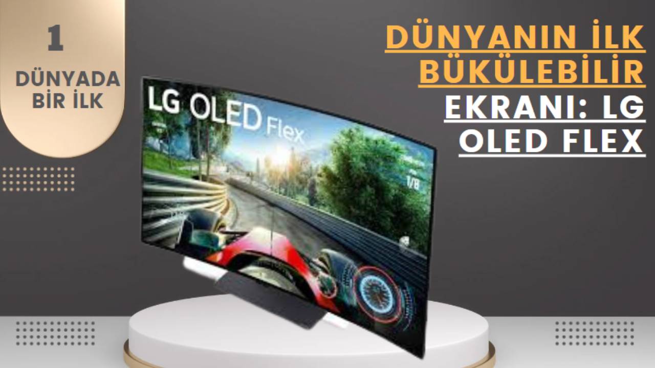 Dünyanın ilk bükülebilir ekranı: LG OLED Flex