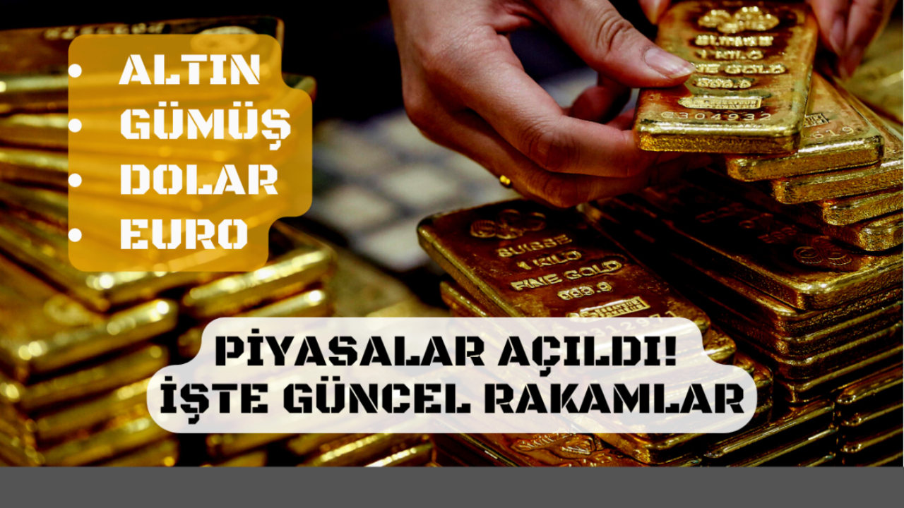 Piyasalar açıldı! Altın, gümüş, döviz güncel verileri geldi