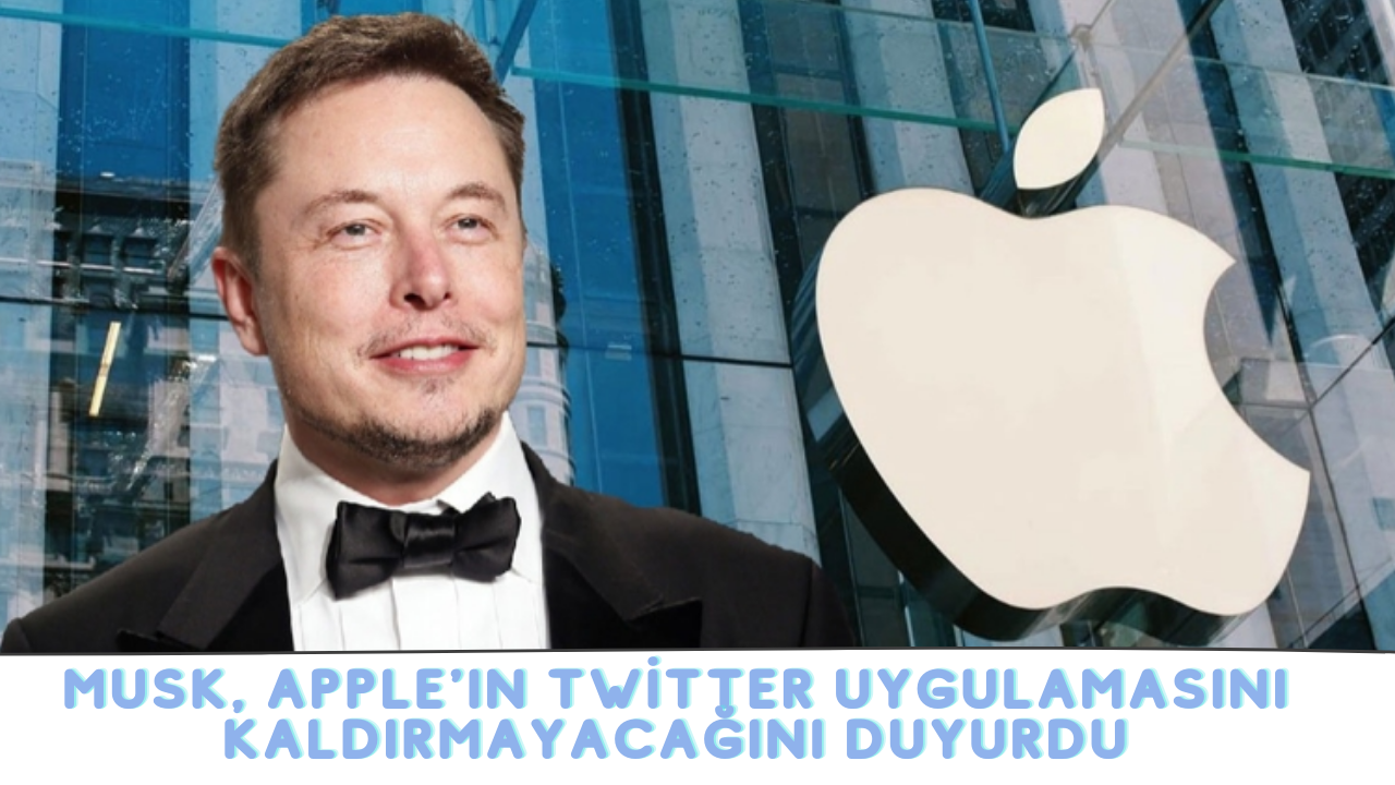 Elon Musk'tan geri adım! Apple'ın Twitter uygulamasını kaldırmayacağını duyurdu