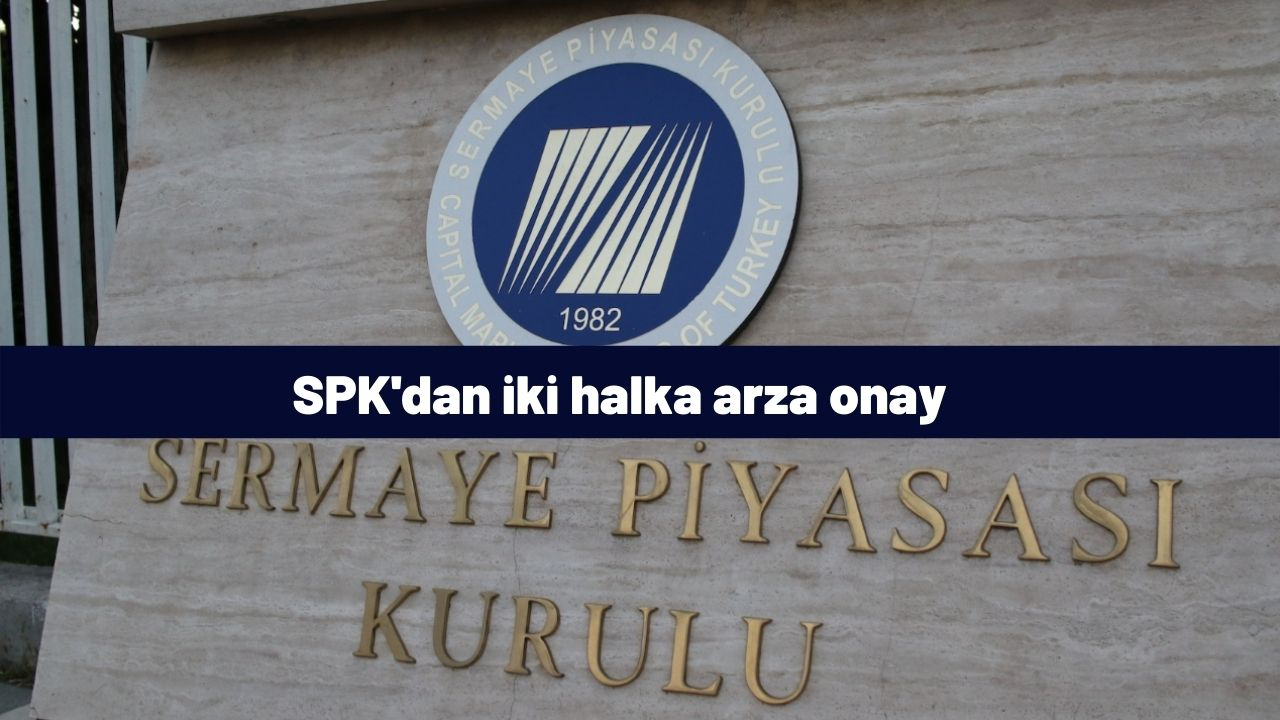 SPK'dan iki halka arza onay