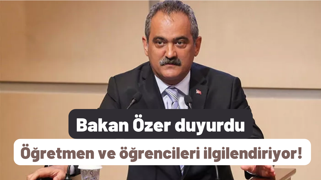 Bakan Özer duyurdu: Öğretmen ve öğrencileri ilgilendiriyor!