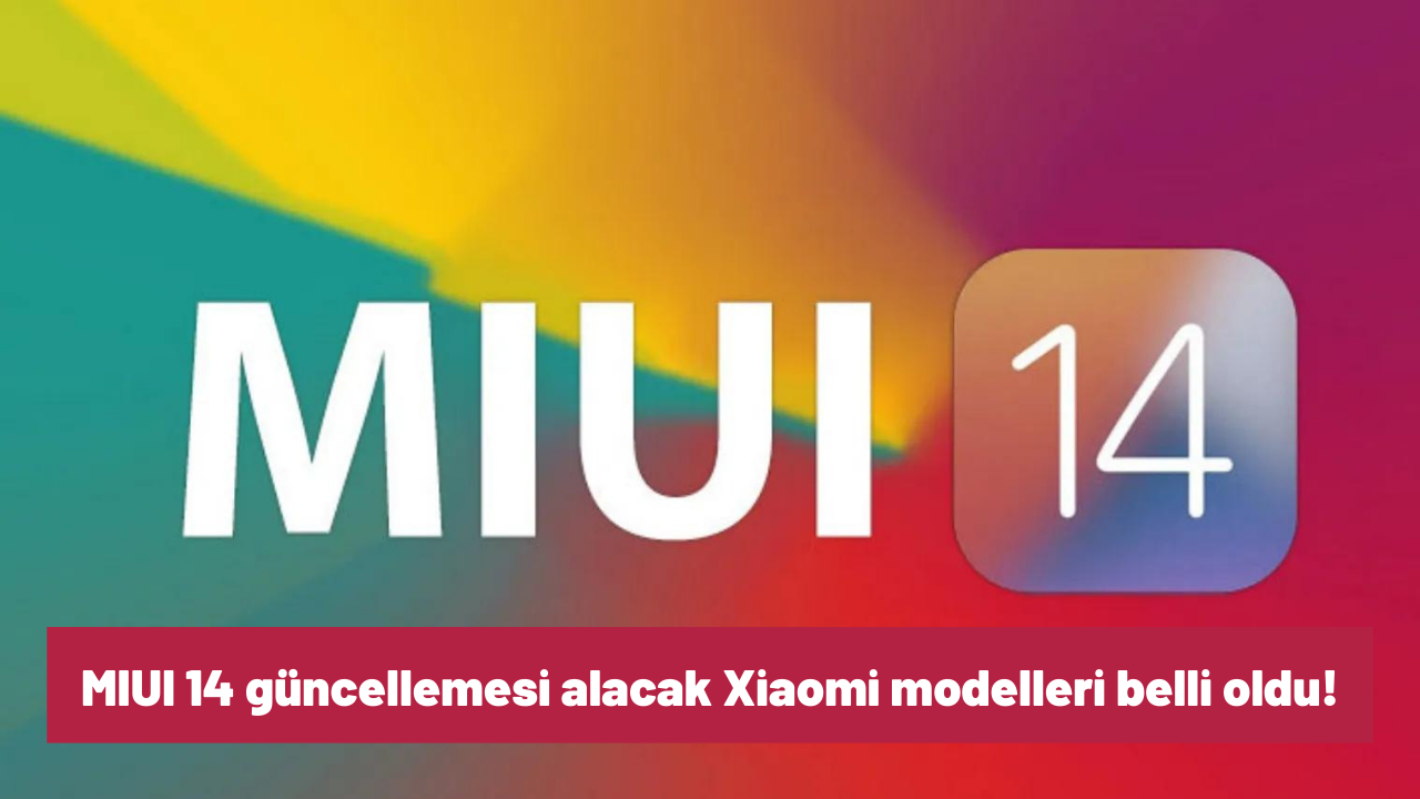 MIUI 14 güncellemesi alacak Xiaomi modelleri belli oldu!