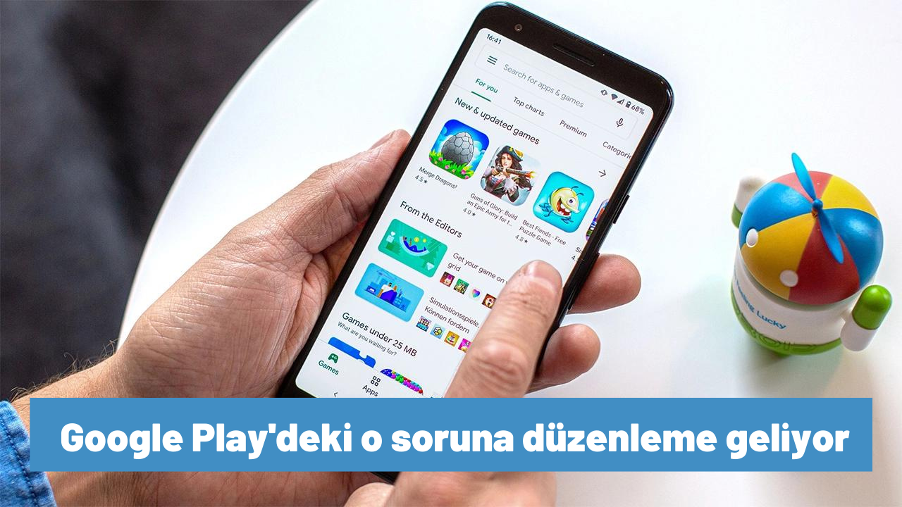Android kullanıcılarının kabusu son buluyor! Google Play'deki o soruna düzenleme geliyor