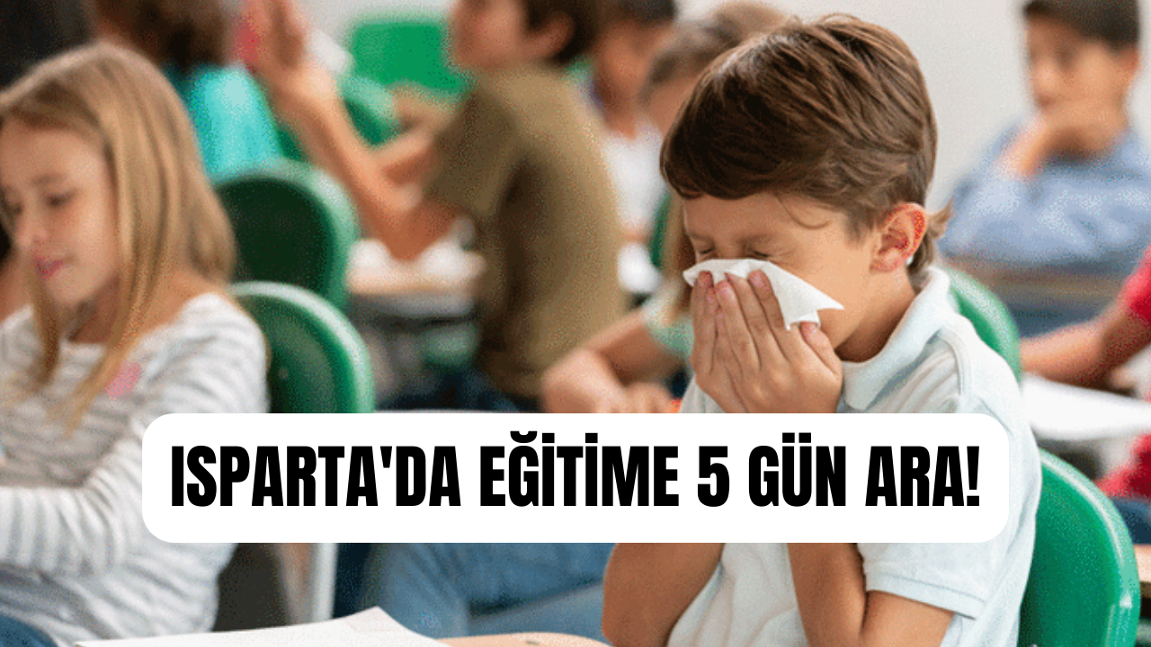 Grip salgını alarmı! Isparta'da eğitime 5 gün ara verildi