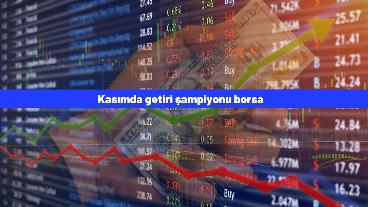 Kasımda getiri şampiyonu borsa