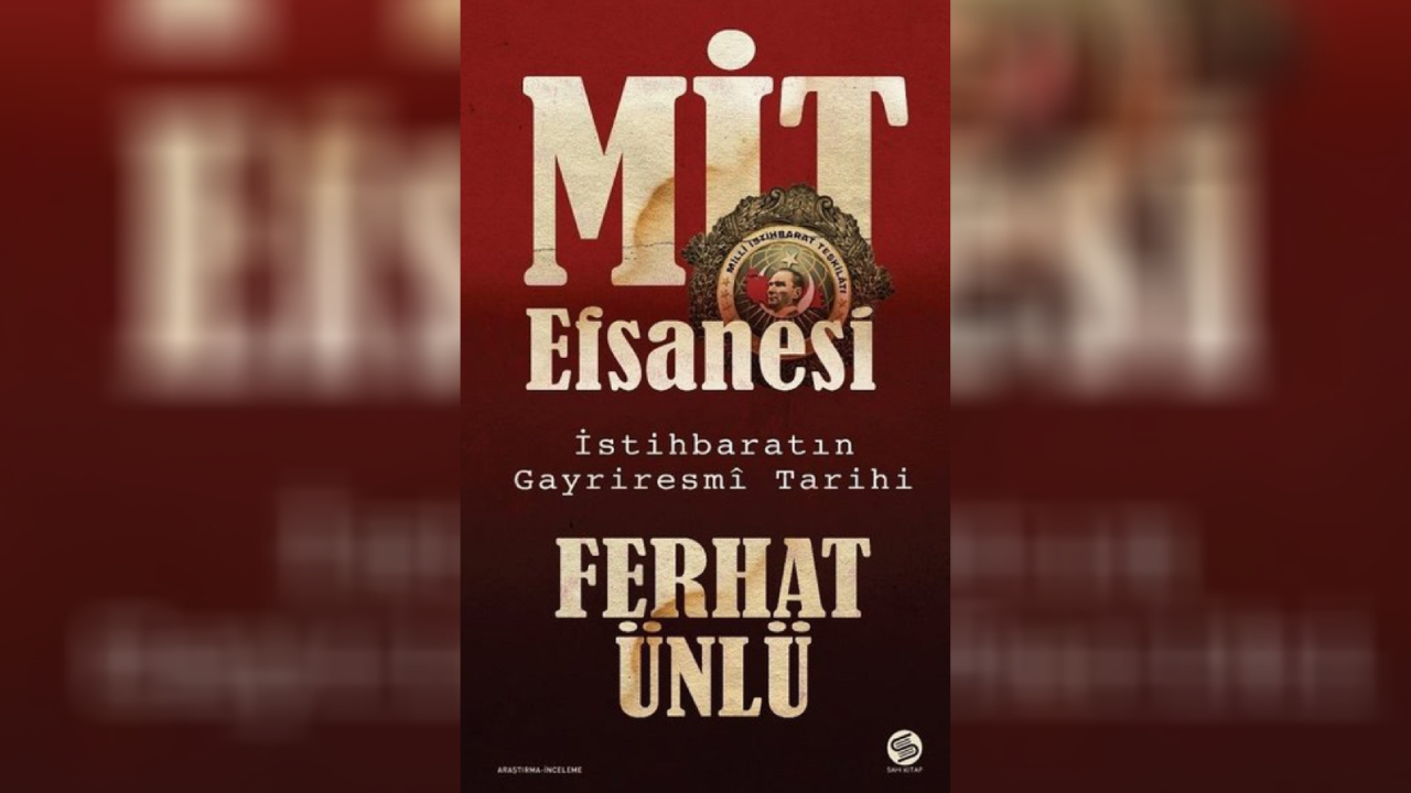 Ferhat Ünlü’nün ‘MİT Efsanesi’ adlı kitabı çıktı