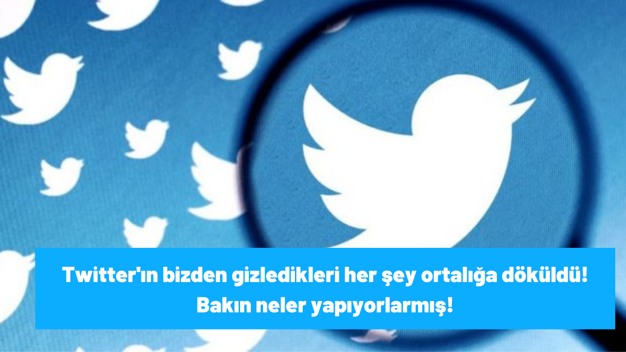 Twitter'ın bizden gizledikleri her şey ortalığa döküldü! Bakın neler yapıyorlarmış!