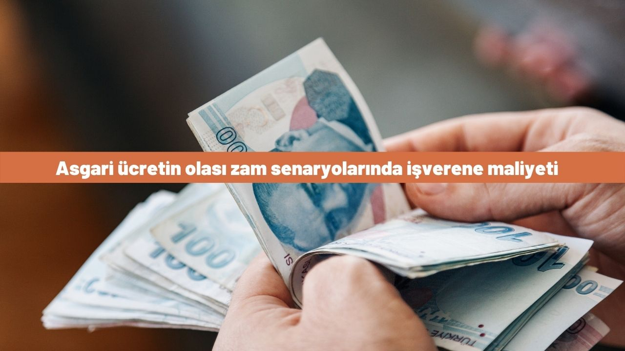 Asgari ücretin olası zam senaryolarında işverene maliyeti
